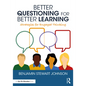Better Questioning for Better Learning: Strategies for Engaged Thinking - Paperback