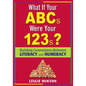What If Your ABCs Were Your 123s?: Building Connections Between Literacy and Numeracy - Paperback