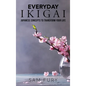 Everyday Ikigai: Japanese Concepts to Transform Your Life - Hardcover