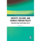 Identity, Culture, and Chinese Foreign Policy: THAAD and China's South Korea Policy - Paperback