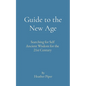 Guide to the New Age: Searching for Self Ancient Wisdom for the 21st Century - Paperback