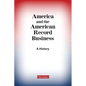 America and the American Record Business: A History - Paperback