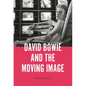 David Bowie and the Moving Image: A Standing Cinema - Paperback