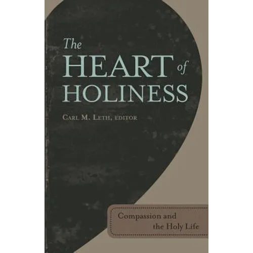 The Heart of Holiness: Compassion and the Holy Life - Paperback