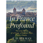 In France Profound: The Long History of a House, a Mountain Town, and a People - Hardcover