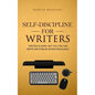 Self-Discipline for Writers: Writing Is Hard, But You Too Can Write and Publish Books Regularly - Paperback