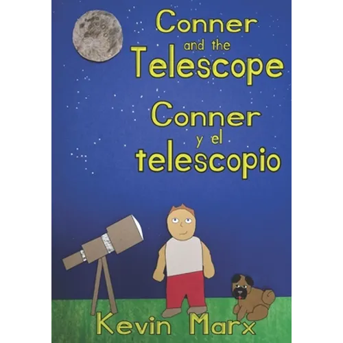 Conner and the Telescope Conner y el telescopio: Children's Bilingual Picture Book: English, Spanish - Paperback