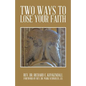 Two Ways to Lose Your Faith - Paperback