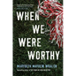When We Were Worthy - Paperback