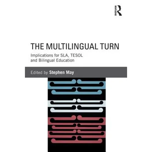 The Multilingual Turn: Implications for Sla, Tesol, and Bilingual Education - Paperback