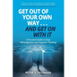 Get Out of Your Own Way... and Get On With It: A Practical Guide to Stop Self-Judgment and Negative Thinking - Paperback