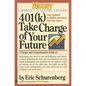 401(k) Take Charge of Your Future: A Unique and Comprehensive Guide to Getting the Most Out of Your Retirement Plans - Paperback