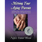 Moving Your Aging Parents: Fulfilling Their Needs and Yours Before, During, and After the Move - Paperback