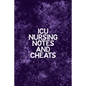 ICU Nursing Notes and Cheats: Funny Nursing Theme Notebook - Includes: Quotes From My Patients and Coloring Section - Graduation And Appreciation Gi - Paperback