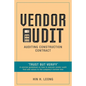 Vendor Audit - Auditing Construction Contract: "Trust but Verify" A concise guidebook on how to execute vendor audit that add values to the company's - Paperback