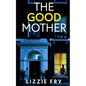 THE GOOD MOTHER an utterly gripping psychological thriller packed with shocking twists - Paperback