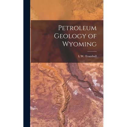 Petroleum Geology of Wyoming - Hardcover