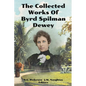 The Collected Works of Byrd Spilman Dewey: Florida's Pioneer Author - Paperback