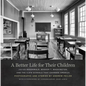 A Better Life for Their Children: Julius Rosenwald, Booker T. Washington, and the 4,978 Schools That Changed America - Hardcover