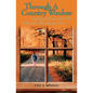 Through a Country Window: Inspiring Stories from Out Where the Sky Springs Free - Paperback