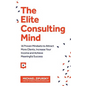 The Elite Consulting Mind: 16 Proven Mindsets to Attract More Clients, Increase Your Income, and Achieve Meaningful Success - Paperback