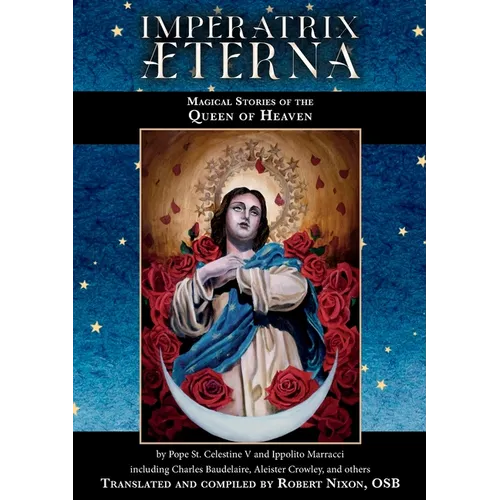Imperatrix Æterna: Magical Stories of the Queen of Heaven - Paperback