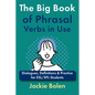 The Big Book of Phrasal Verbs in Use: Dialogues, Definitions & Practice for ESL/EFL Students - Paperback