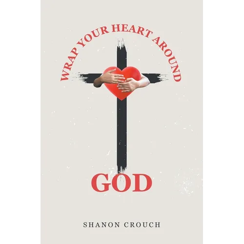 Wrap Your Heart Around God - Paperback