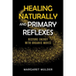 Healing Naturally and Primary Reflexes: Restore Energy with Organic Moves - Paperback