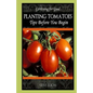 Planting Tomatoes: Tips Before You Begin - Paperback