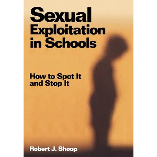 Sexual Exploitation in Schools: How to Spot It and Stop It - Paperback