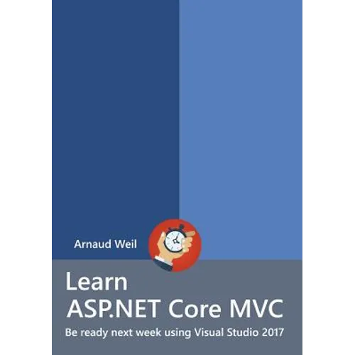 Learn ASP.NET Core - MVC and DI with .NET Core 1.1 using Visual Studio 2017 - Paperback