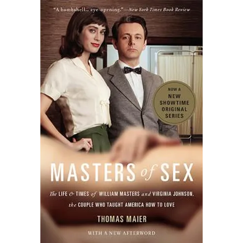 Masters of Sex: The Life and Times of William Masters and Virginia Johnson, the Couple Who Taught America How to Love - Paperback