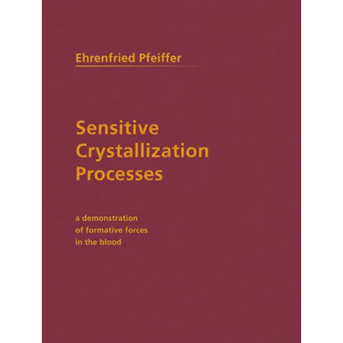 Sensitive Crystallization Processes: A Demonstration of Formative Forces in the Blood - Paperback