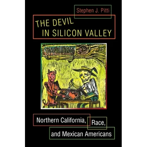 The Devil in Silicon Valley: Northern California, Race, and Mexican Americans - Paperback