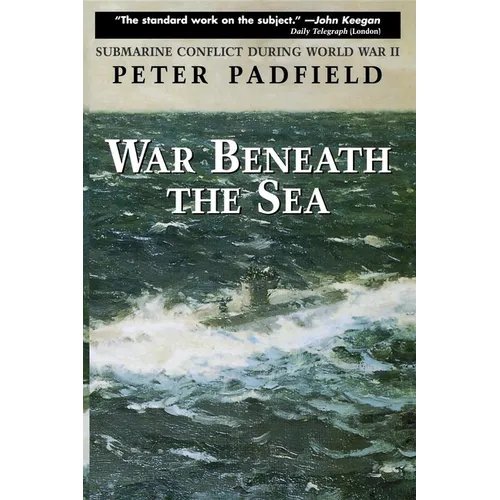 War Beneath the Sea: Submarine Conflict During World War II - Hardcover