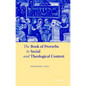 The Book of Proverbs in Social and Theological Context - Hardcover