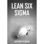 Lean Six Sigma: The Ultimate Beginner's Guide to Learn Six Sigma. Boost your Business or Startup with the Lean Six Sigma Method - Paperback