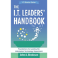 The I.T. Leaders' Handbook: Foundations for Leading the Information Technology Department - Hardcover