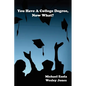 You Have A College Degree, Now What? - Paperback
