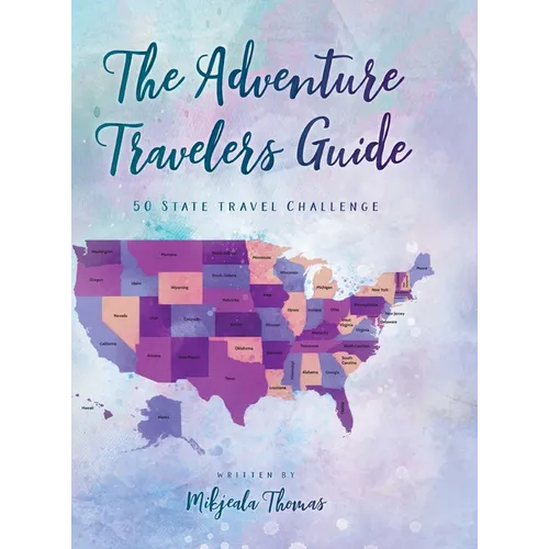 The Adventure Travelers Guide: 50 State Travel Challenge - Hardcover