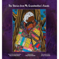 The Stories from My Grandmother's Hands - Hardcover