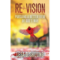 Re-Vision: Pursuing a Better View of God's Way - Paperback