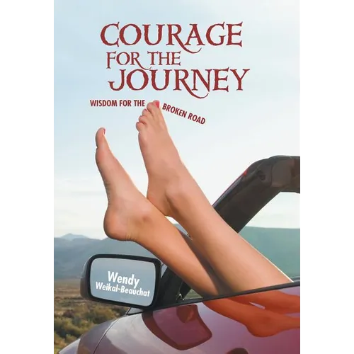 Courage for the Journey: Wisdom for the Broken Road - Hardcover