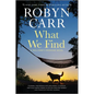 What We Find: A Sullivan's Crossing Novel - Paperback