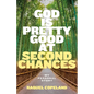 God is Pretty Good at Second Chances: My Personal Story - Paperback