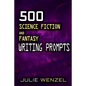 500 Science Fiction and Fantasy Writing Prompts - Paperback