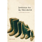 Letters to My Children: A Father Passes on His Values - Paperback