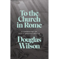 To the Church in Rome: A Commentary on Paul's Greatest Epistle - Paperback