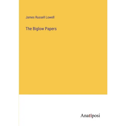 The Biglow Papers - Paperback